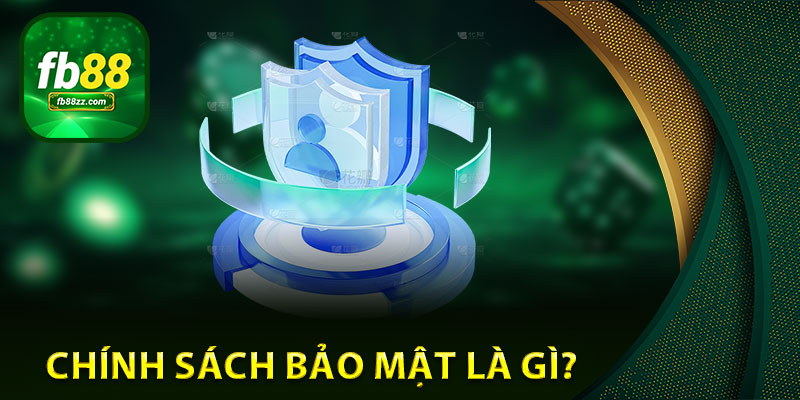 Chính sách bảo mật là gì?