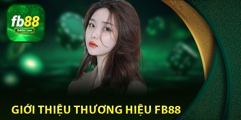 Giới thiệu FB88 – Sự lựa chọn hàng đầu dành cho các bet thủ