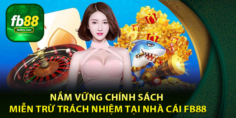 Nắm vững chính sách miễn trừ trách nhiệm tại nhà cái FB88