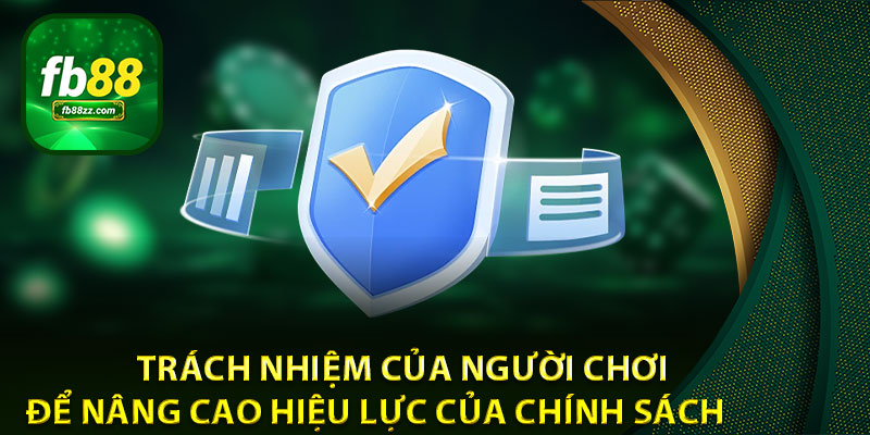 Trách nhiệm của người chơi để nâng cao hiệu lực của chính sách