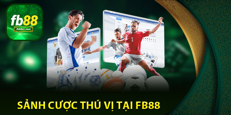 sảnh cược thú vị TẠI FB88